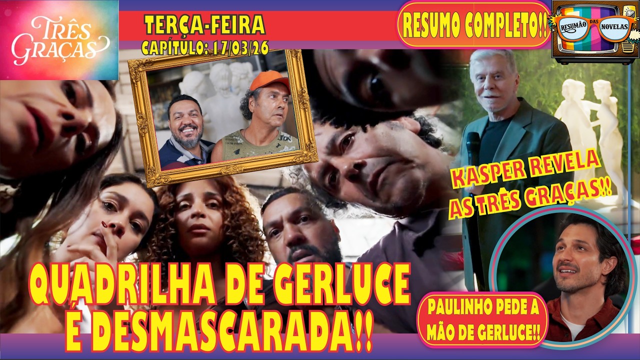 🚨TRÊS GRAÇAS: GERLUCE E SUA QUADRILHA SÃO DESMASCARADOS!! - TERÇA-FEIRA (17/03) - RESUMO COMPLETO