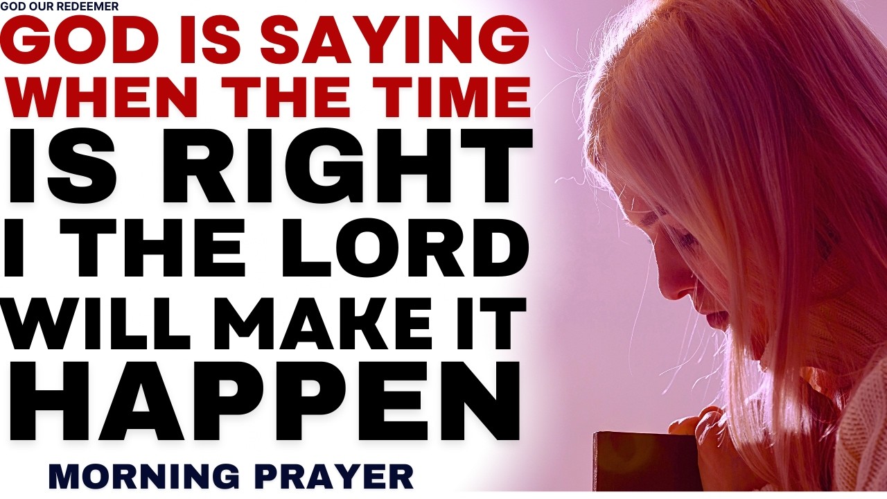 When The Time Is Right, I The Lord Will Make It Happen | Trust God's Timing (Christian Motivation)