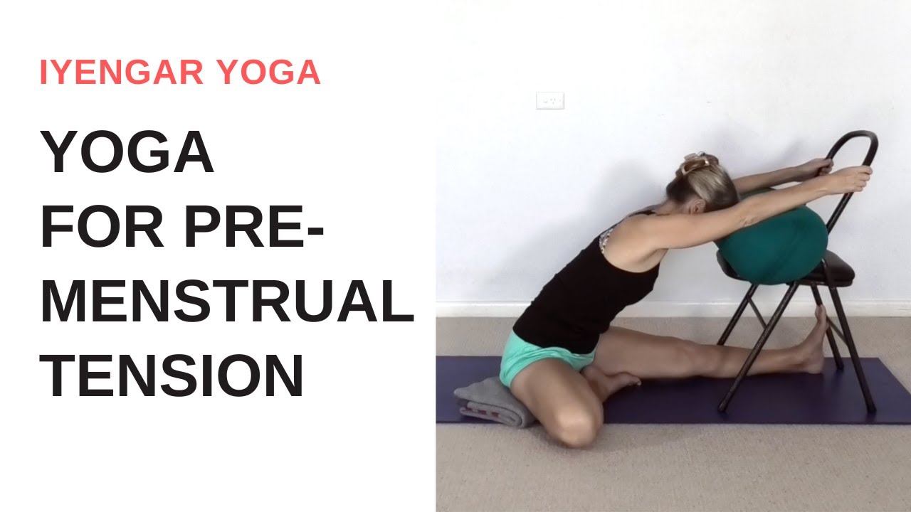 Yoga for PREMENSTRUAL TENSION | Iyengar Yoga
