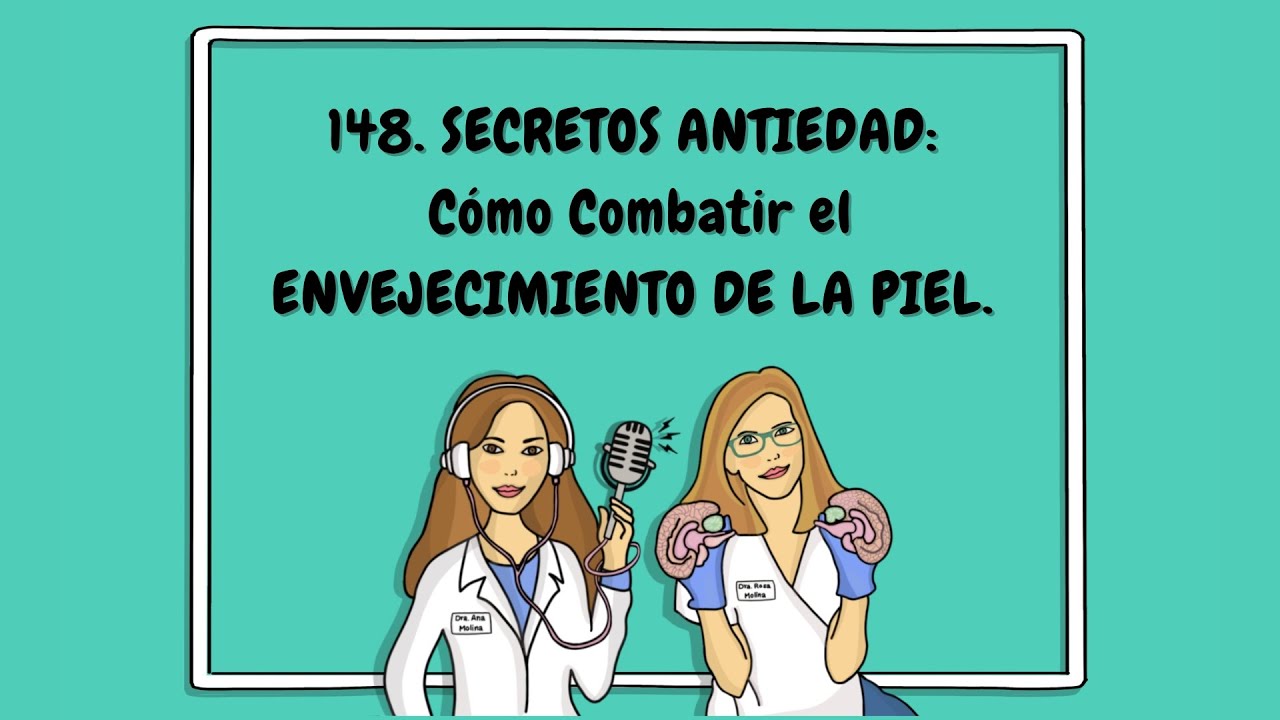 148. SECRETOS ANTIEDAD: Cómo Combatir el ENVEJECIMIENTO DE LA PIEL con Elena Hernández.