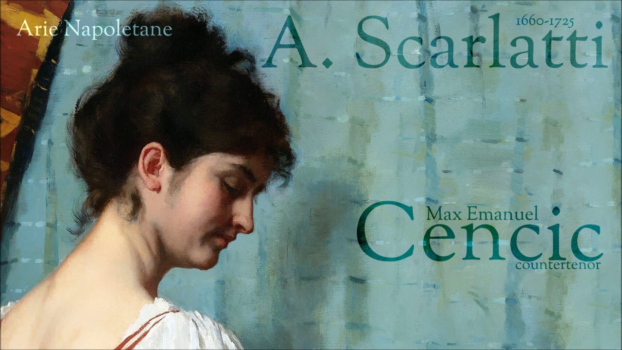 A  Scarlatti - Arie Napoletane - World Premiere recordings - Cencic - countertenor