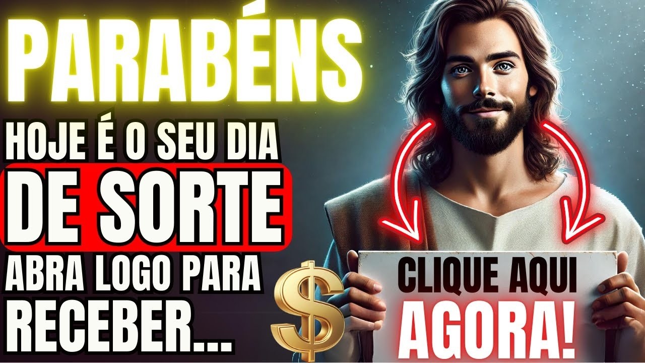 DEUS DIZ_ PARABÉNS! HOJE É O SEU DIA DE SORTE!