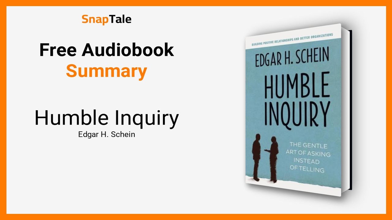 Humble Inquiry by Edgar H. Schein: 8 Minute Summary