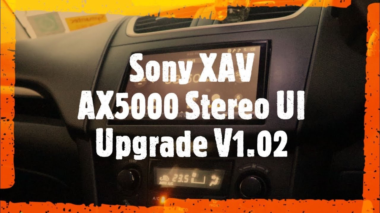 Firmware Upgrade - Sony XAV AX 5000 Stereo Version 1.02