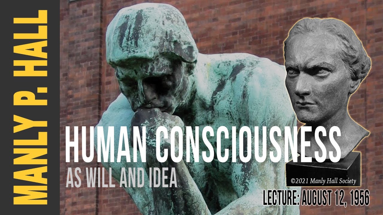 Manly P. Hall: Human Consciousness as Will and Idea