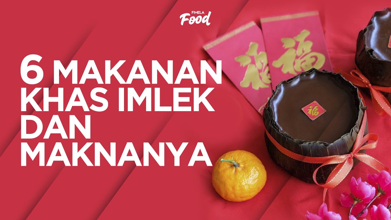 6 Makanan Khas Imlek Beserta Maknanya