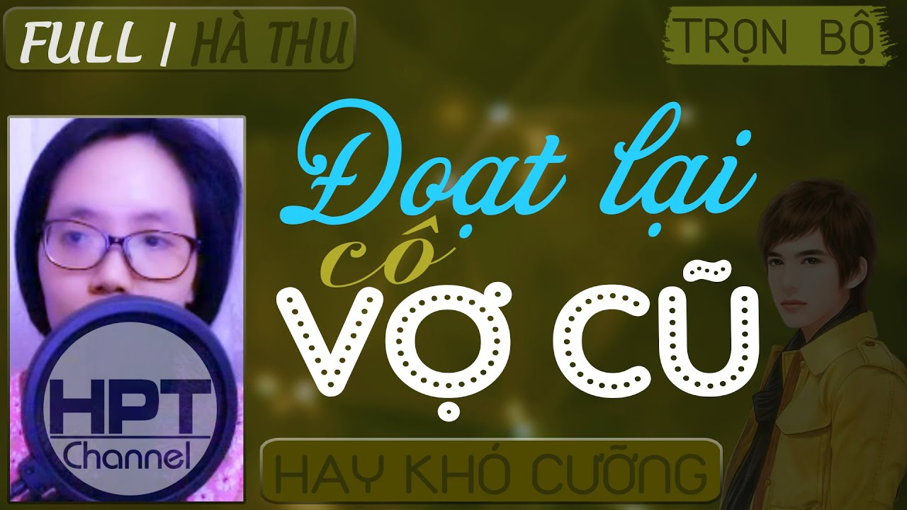 [Giàng ơi HAY] Đoạt Lại Cô Vợ Cũ | Truyện ngôn tình ngắn trọn bộ siêu ý nghĩa siêu cảm động