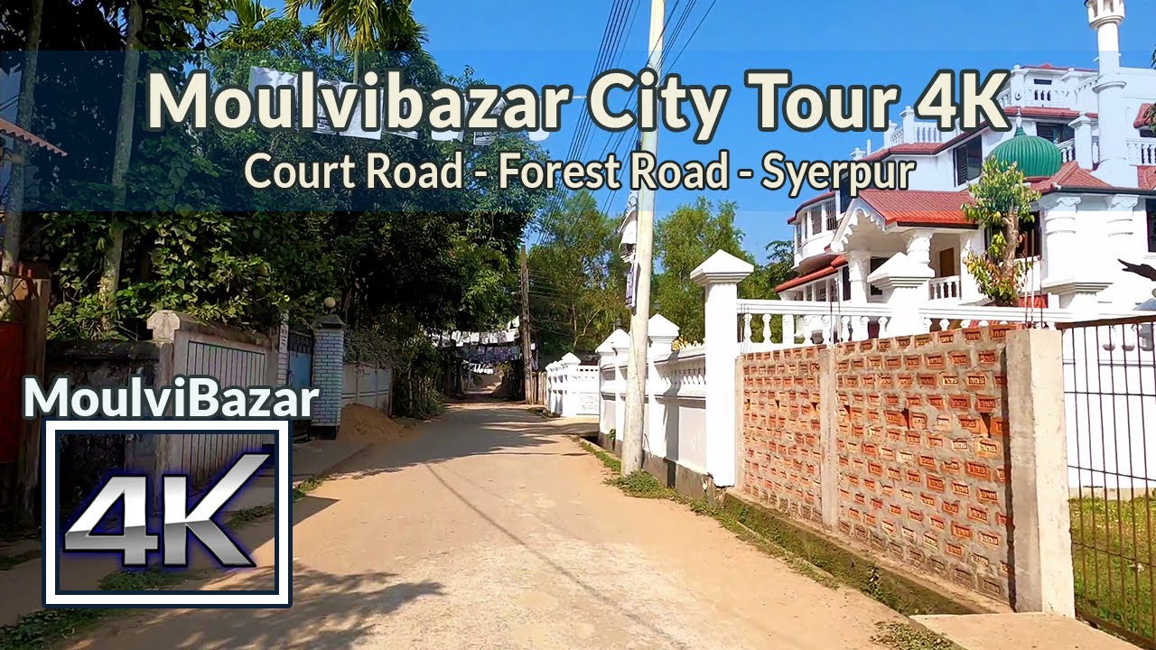 Moulvibazar City Tour 4K | (5) Court Road - Forest Road - Syerpur | Road Tuber | Sylhet Bangladesh