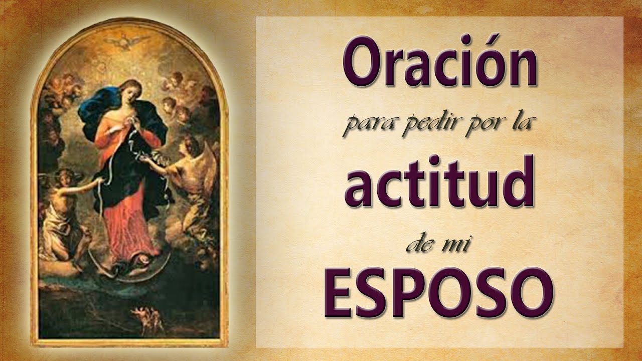20 Oración para pedir por la ACTITUD del ESPOSO. Virgen Desatadora de Nudos