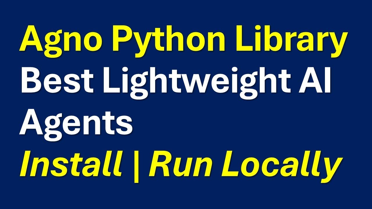 Agno AI Agent Python Library: Install and Run Locally Best Lightweight AI Agent Library
