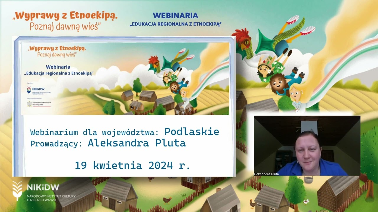 Webinaria &bdquo;Edukacja regionalna z Etnoekipą&rdquo; dla wojew&oacute;dztwa podlaskiego.