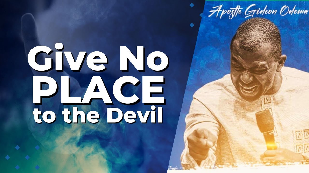 Apostle Gideon Odoma - Don't give place to the devil. 🚫👿