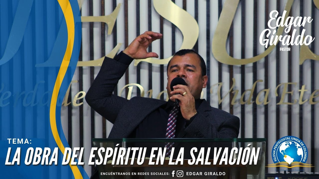 Pastor Edgar Giraldo - La Obra Del Espíritu En La Salvación