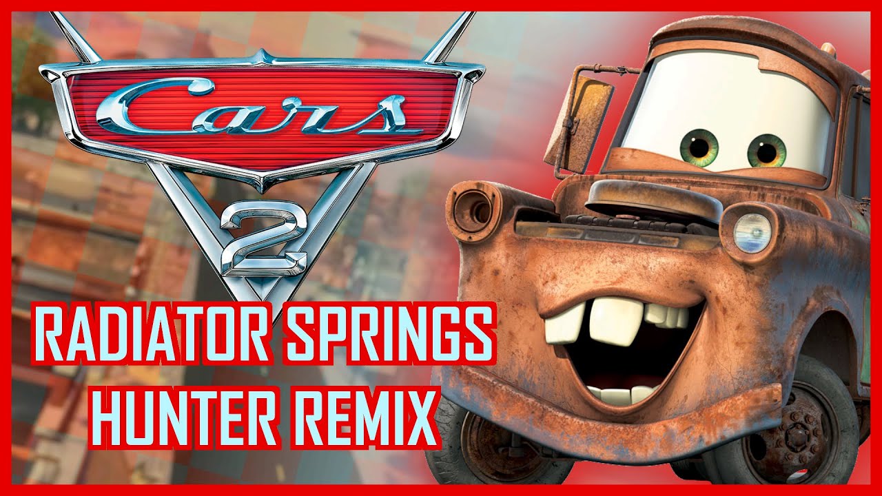 Radiator Springs Hunter Remix - Cars 2 The Video Game (Average Burgerboy)