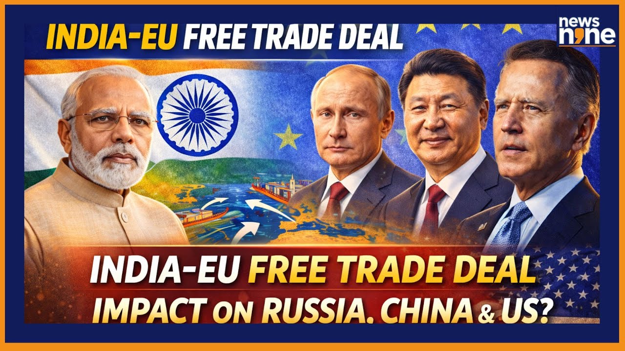 India-EU Free Trade Deal: What India Gains & How It Impacts Russia, China and the US