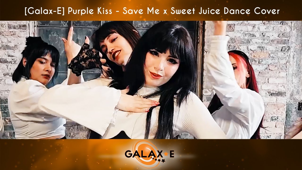 [Galax-E] 퍼플키스(PURPLE KISS) 'Intro: Save Me' x 'Sweet Juice' Dance Cover