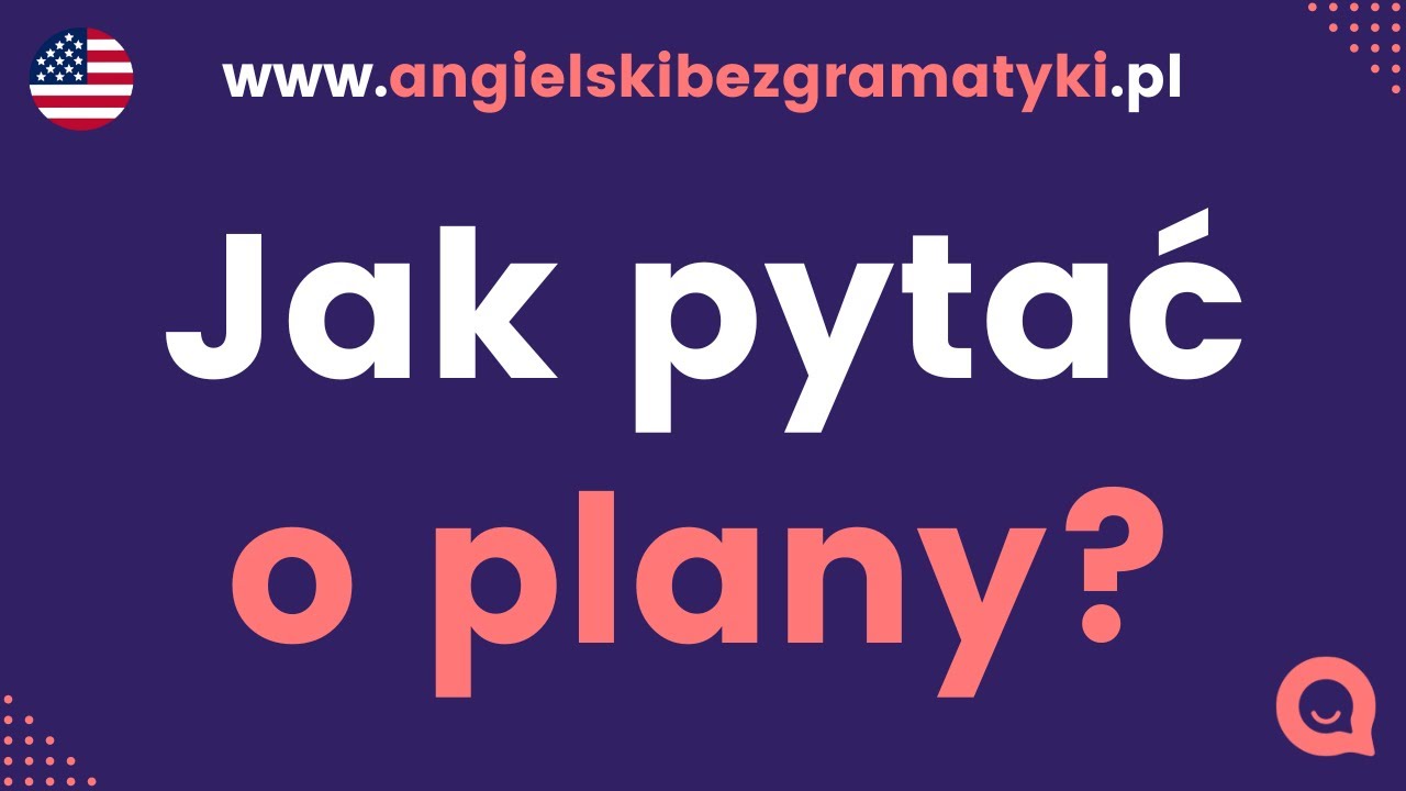 🇺🇸Język angielski: Jak pytać o plany po angielsku?  | Prosta lekcja | www.angielskibezgramatyki.pl