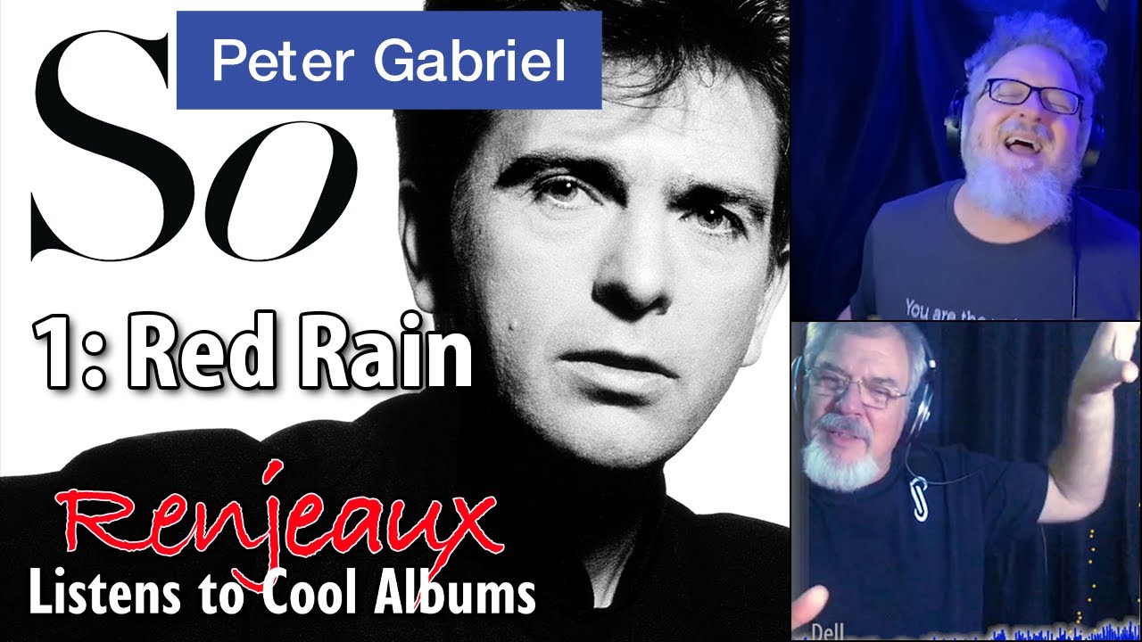 44.1 Renjeaux Listens to Red Rain, from Peter Gabriel - So