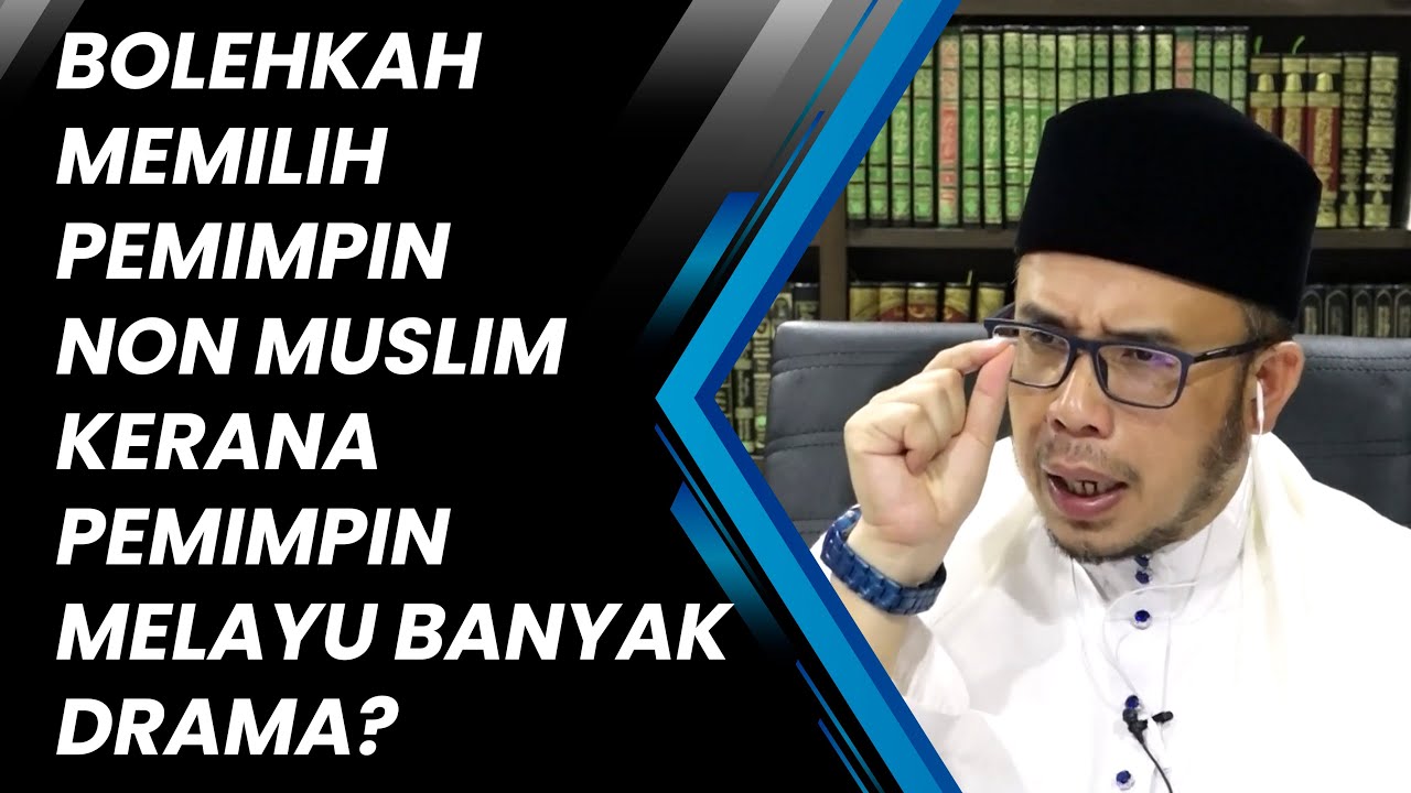 Dr MAZA - Bolehkah Memilih Pemimpin Non Muslim Kerana Pemimpin Melayu Banyak Drama?