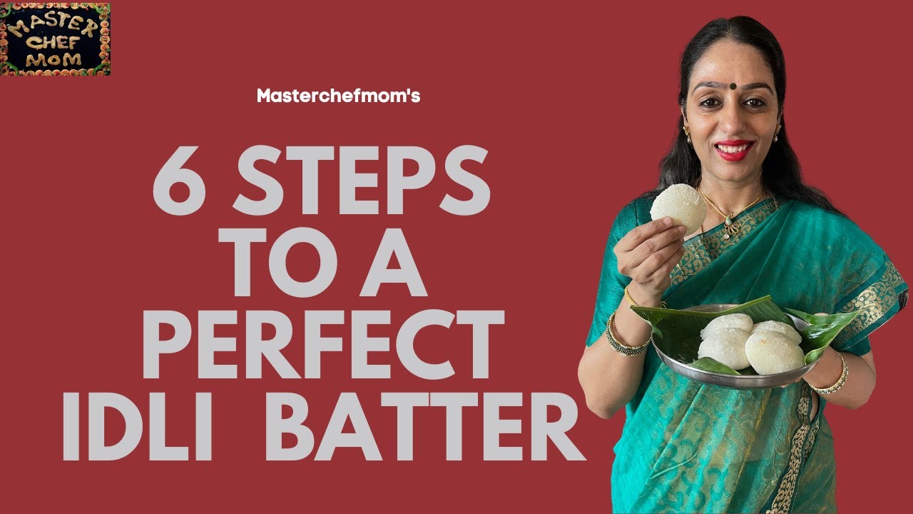 6 Steps to a Perfect Idli Batter | How to make Soft Idli| Masterchefmom