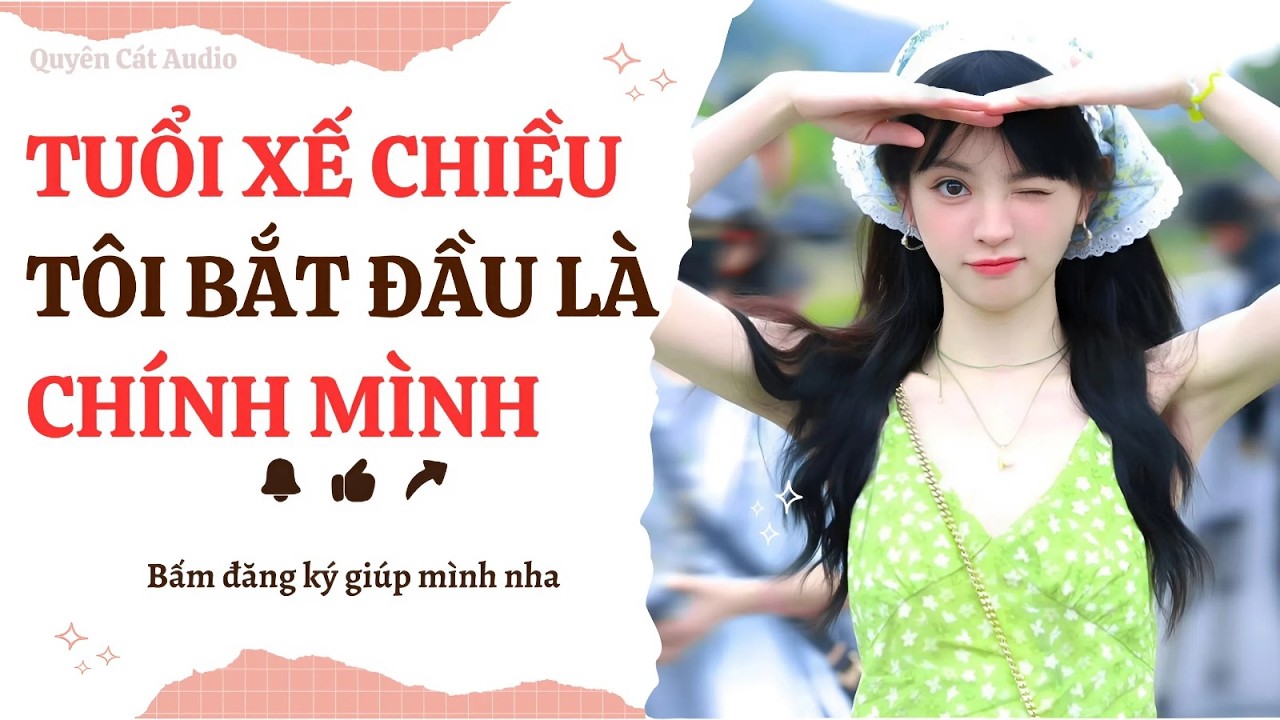 Tuổi XẾ CHIỀU Tôi Bắt Đầu Là Chính Mình TRUYỆN AUDIO [FULL] #quyencataudio #truyenfull
