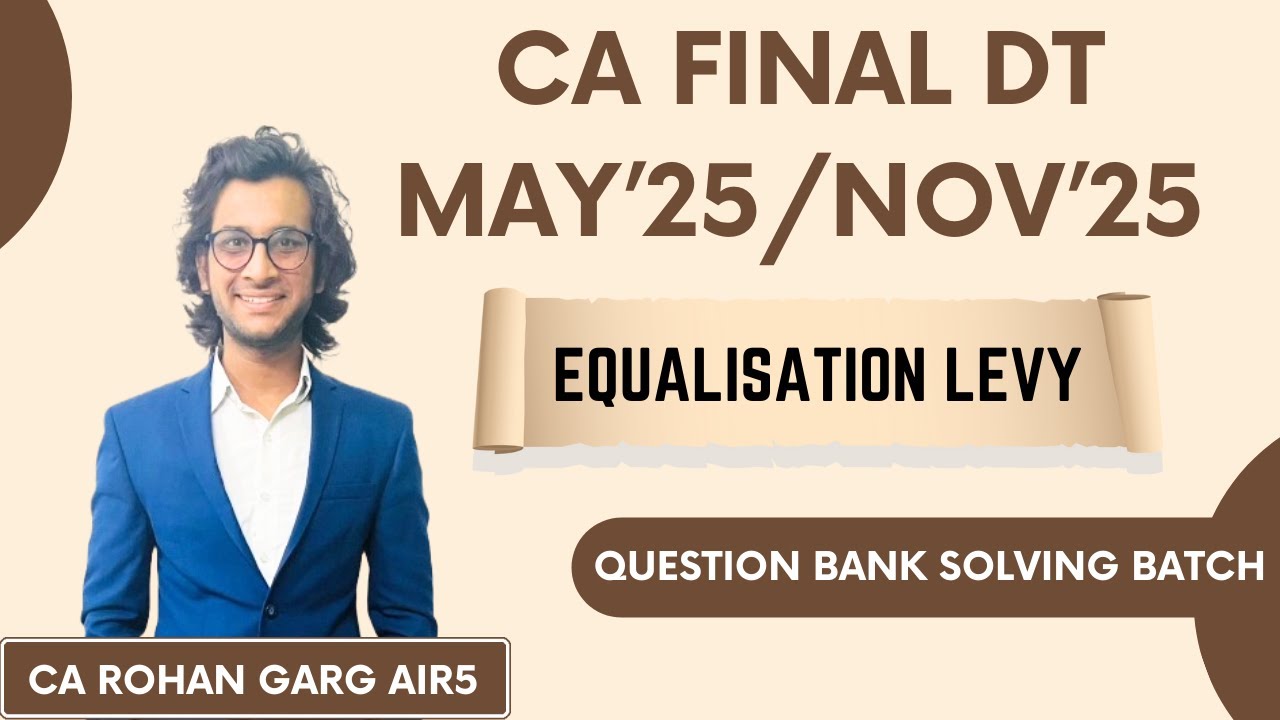Equalization Levy All Questions Solved May 25 CA Final DT |CA Rohan Garg AIR5|