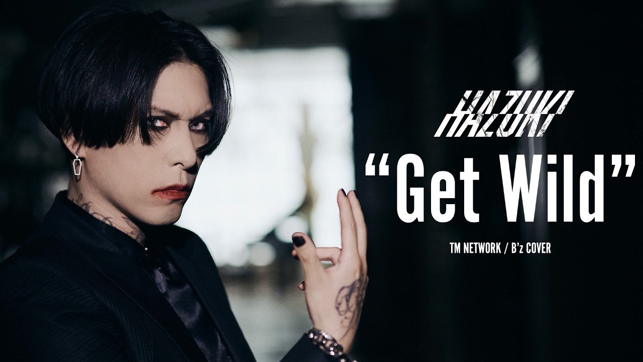 HAZUKI - Get Wild (TM NETWORK / B&rsquo;z COVER)