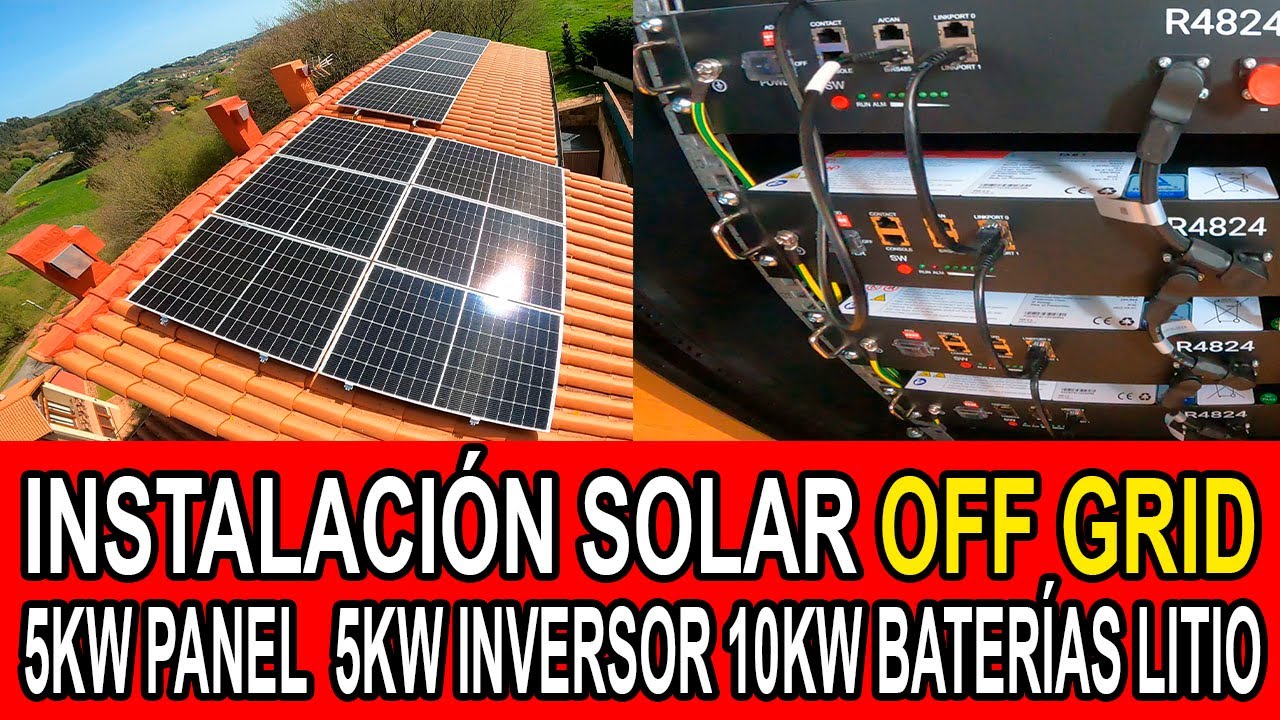 Instalación Solar Off Grid 5 Kw paneles Inversor 5Kw 10 Kw Baterías Litio