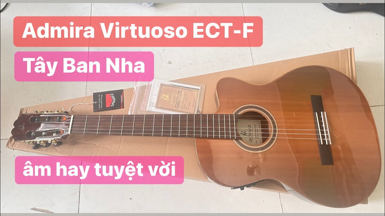 Đàn guitar classic Tây Ban Nha Admira Virtuoso ECT - F. Giá: 8tr500k - 0936057750
