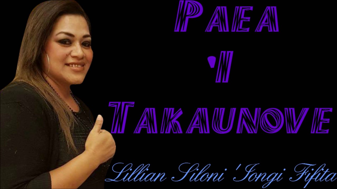PAEA 'I TAKAUNOVE | LILLIAN SILONI 'IONGI FIFITA