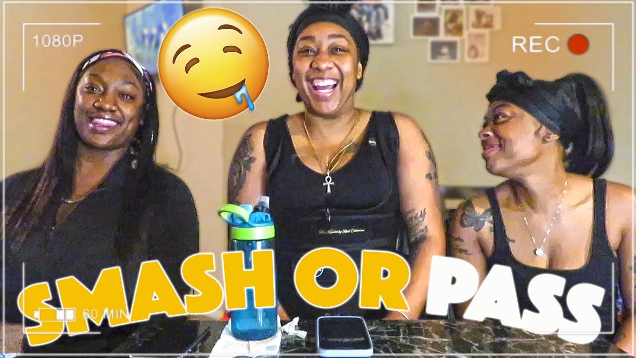 Smash or Pass w/Sis & BM