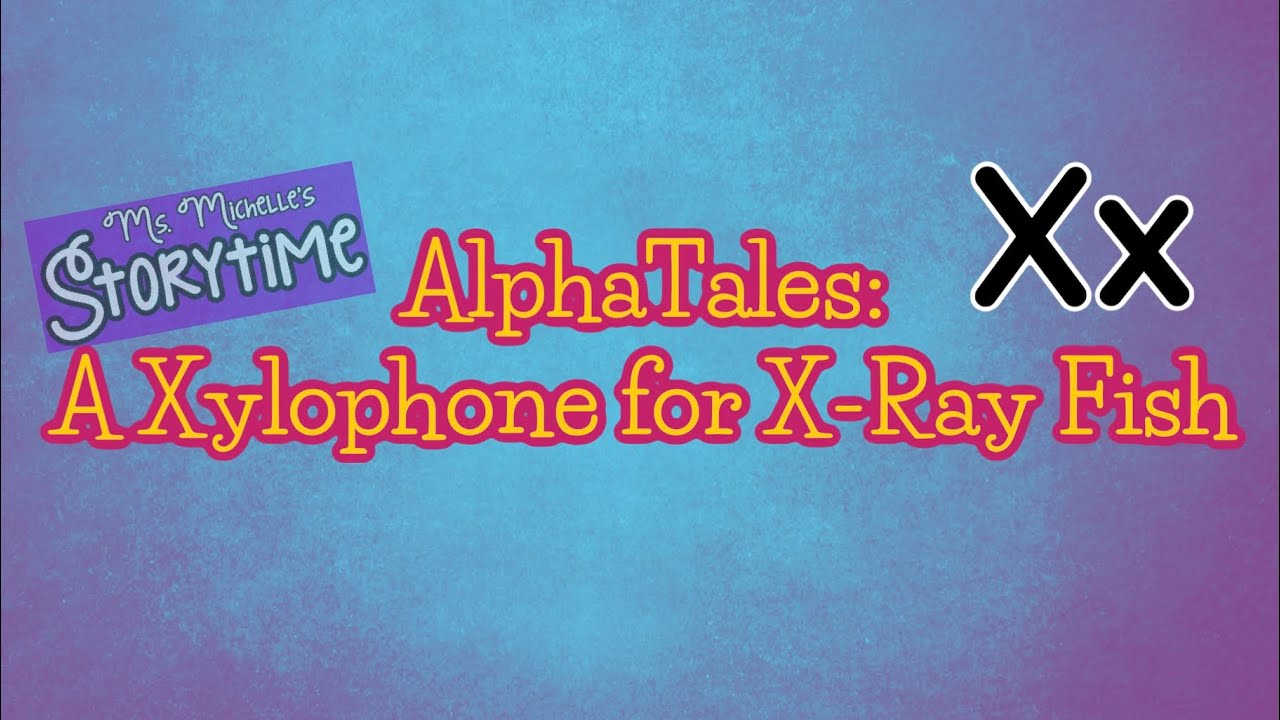 AlphaTales: A Xylophone for X-Ray Fish