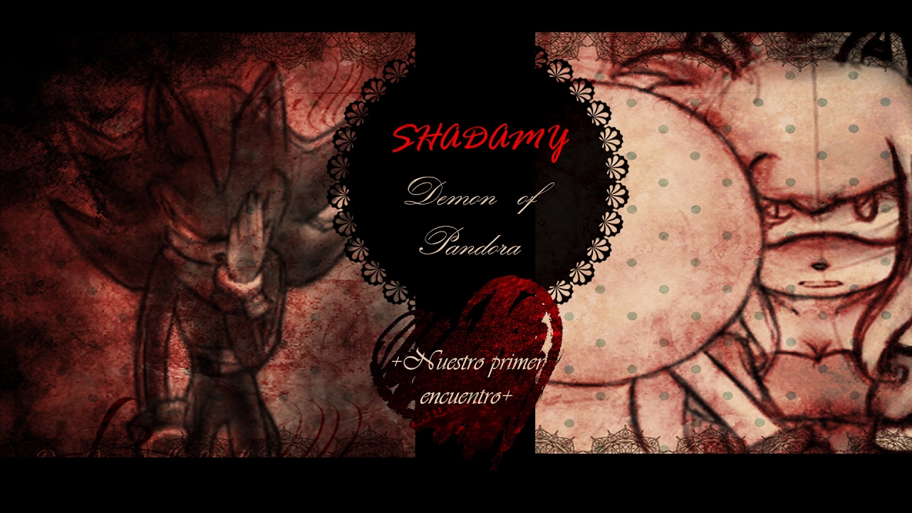 ❧➳Shadamy Demon of Pandora Cap 1 ✞Nuestro primer encuentro✞