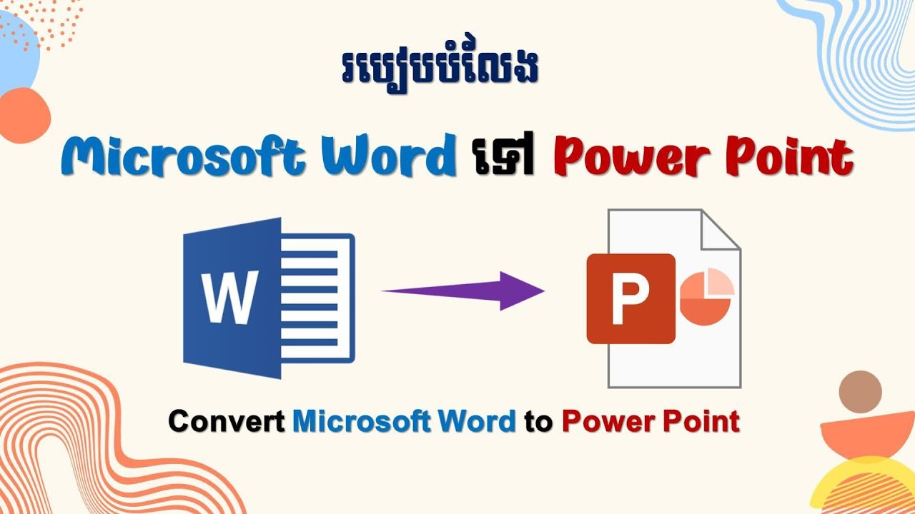 របៀបបំលែង Microsoft Word ទៅជា Power Point