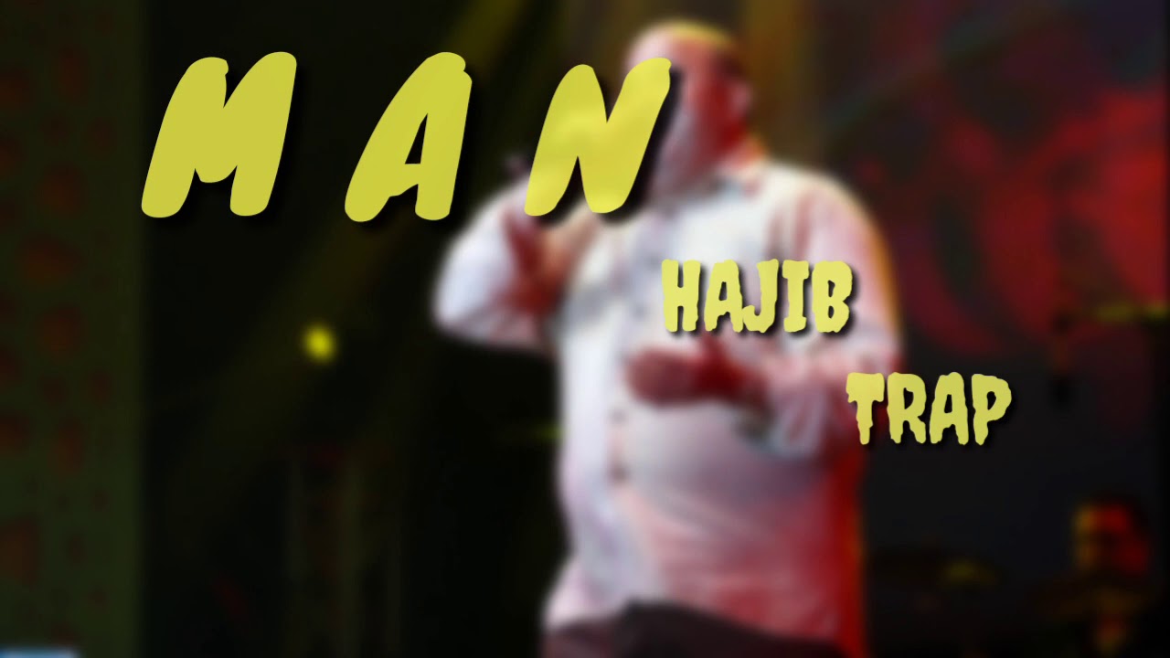 CHAABI TRAP ( HAJIB) -MAN