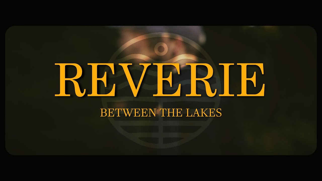 BETWEEN THE LAKES - REVERIE [OFFICIAL MUSIC VIDEO]