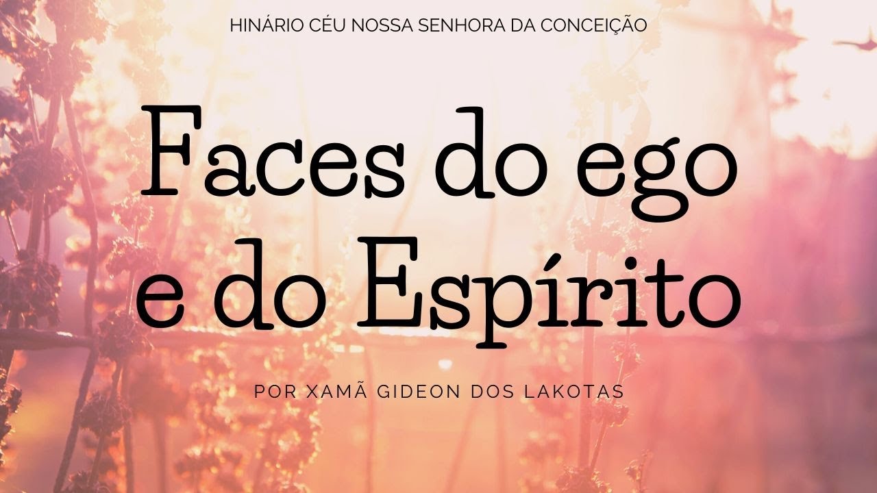 Hino 43 – Faces do Ego e do Espírito   por Xamã Gideon dos Lakotas   Hinário CNSC   Full HD