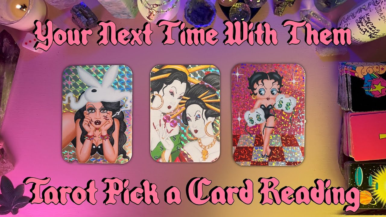 🫦Your Next Time With Them!🫦 Tarot Pick a Card Reading