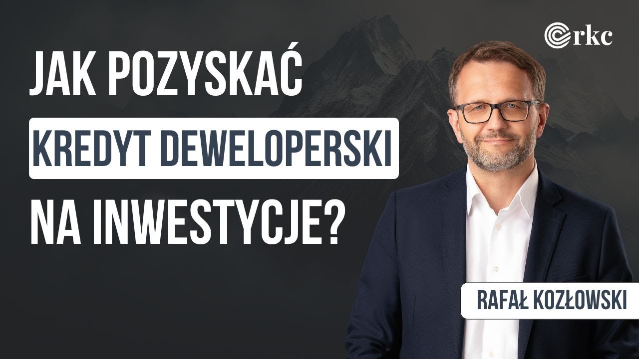 Jak pozyskać kredyt deweloperski na inwestycje?