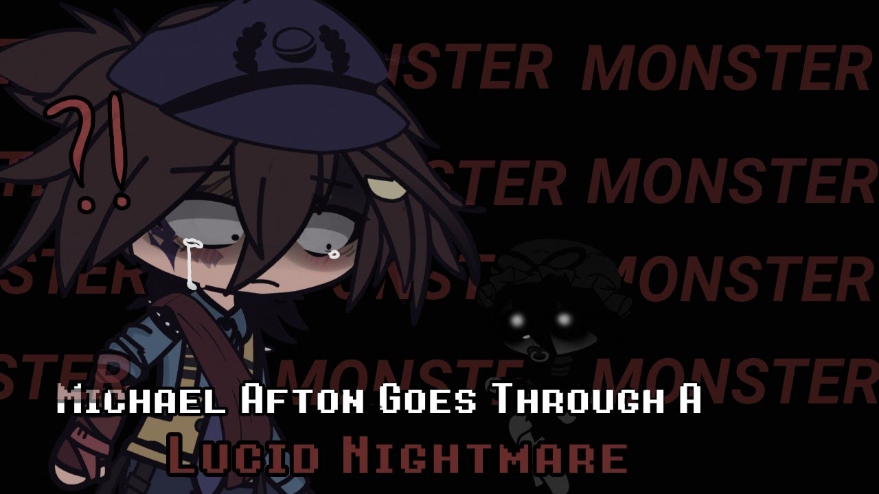 |☆| Michael Afton Goes In A LUCID NIGHTMARE || Part UNO || Read Description For Information