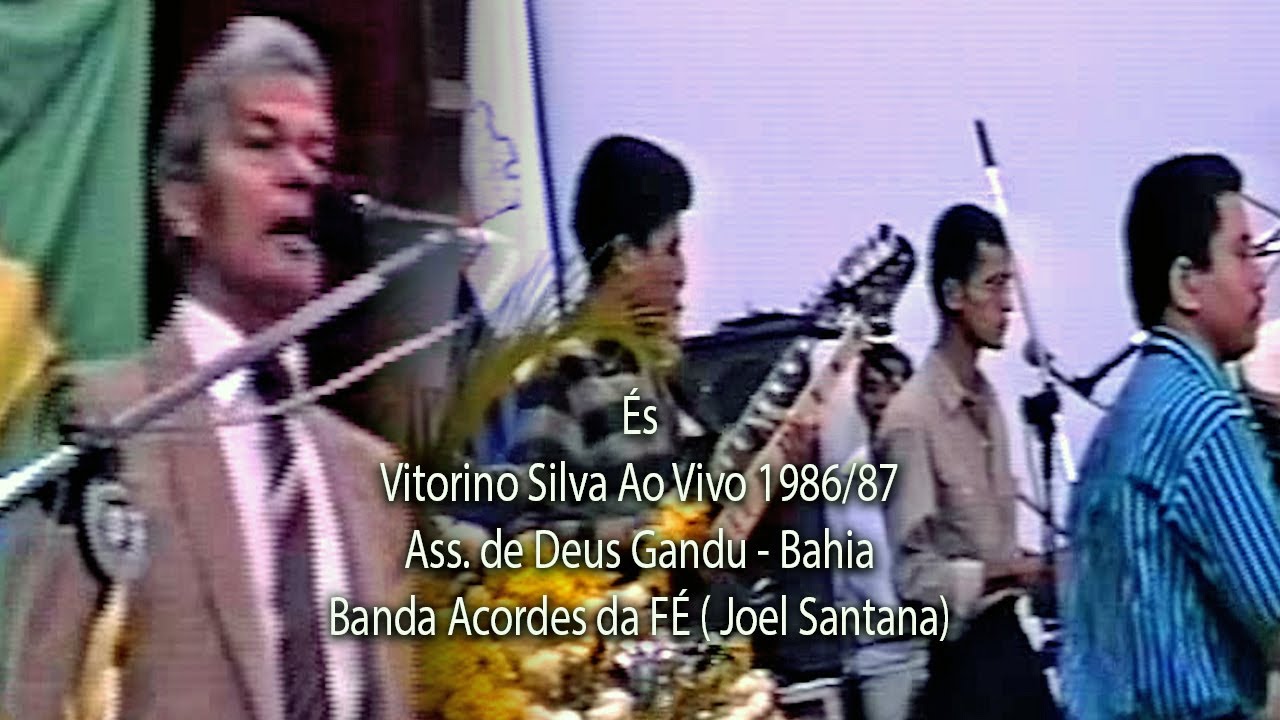 Vitorino Silva e Banda Acordes da FÉ Ao Vivo - Hino És (Ass. De Deus Cidade de Gandu Bahia/1986/87)
