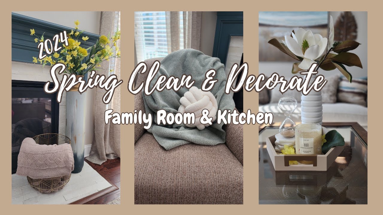 2024 Spring Clean & Decorate | Family Room & Kitchen | Cleaning Motivation | Spring Decor Ideas