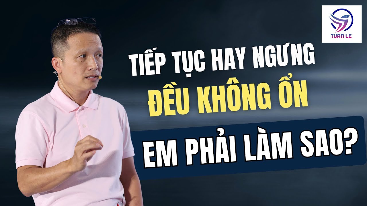 Tiếp tục hay ngưng đều không ổn, em phải làm sao?