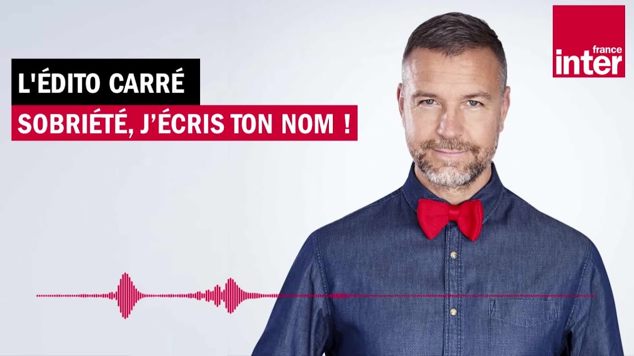 Sobri&eacute;t&eacute;, j&rsquo;&eacute;cris ton nom ! L&rsquo;&Eacute;dito carr&eacute; de Mathieu Vidard