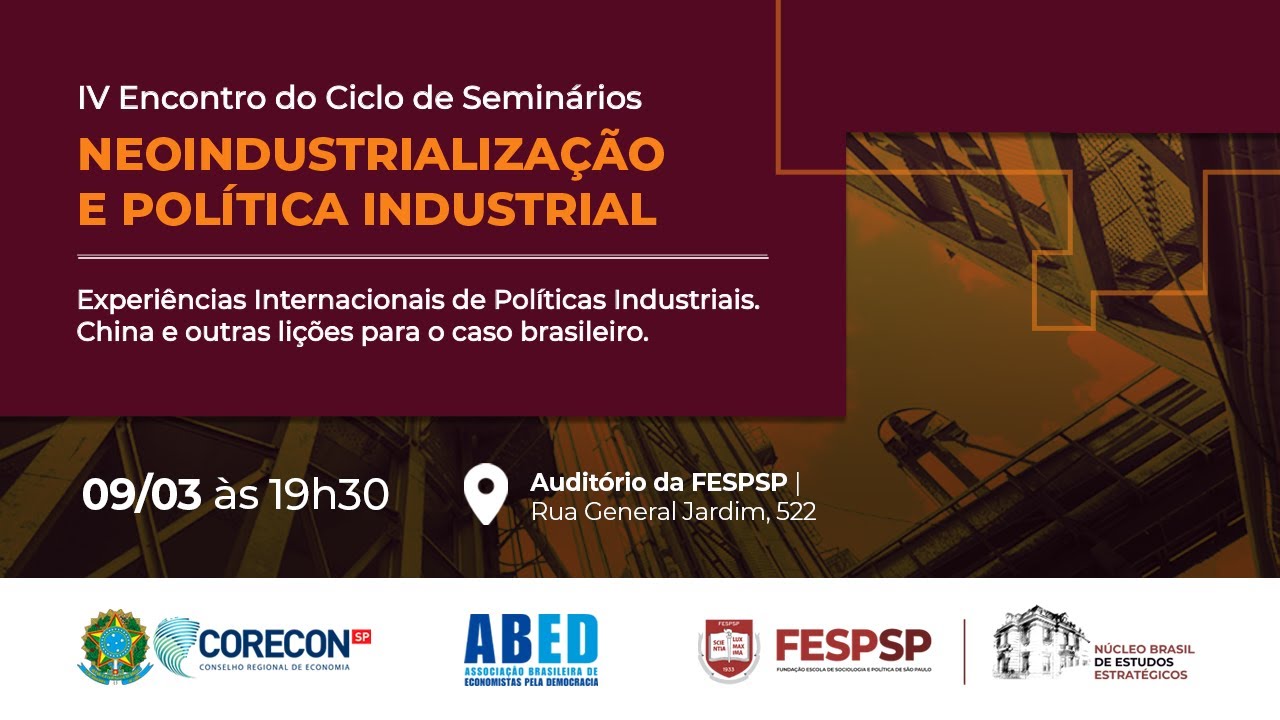 Ciclo de Seminários sobre Neoindustrialização e Política Industrial IV