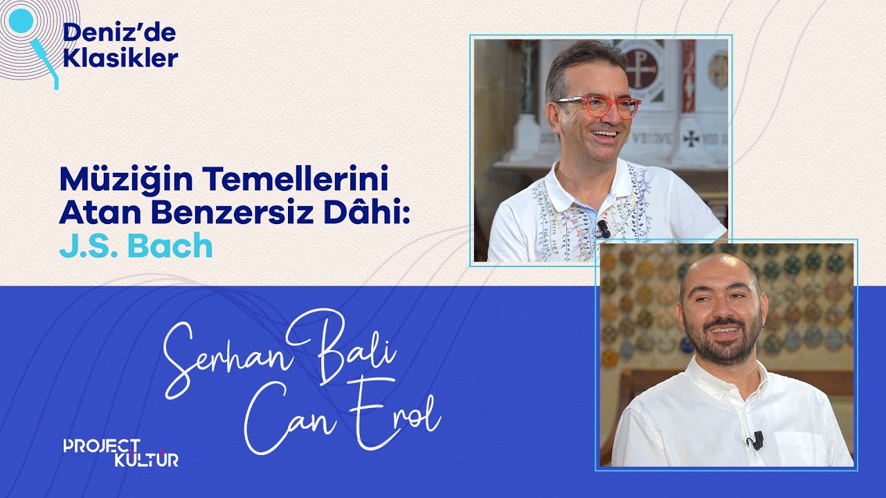 Deniz'de Klasikler | Müziğin Temellerini Atan Benzersiz Dahi: J.S. Bach