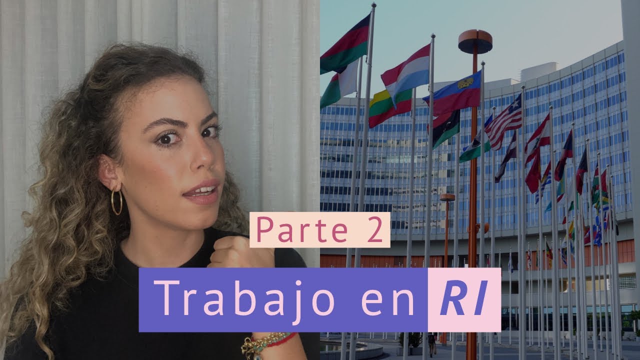 (Parte 2) Cómo conseguir trabajo en Relaciones Internacionales