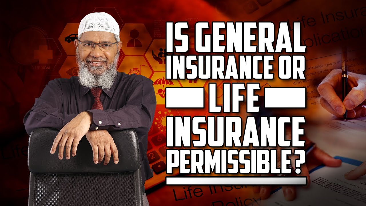 Is General Insurance or Life Insurance Permissible? &ndash; Dr Zakir Naik