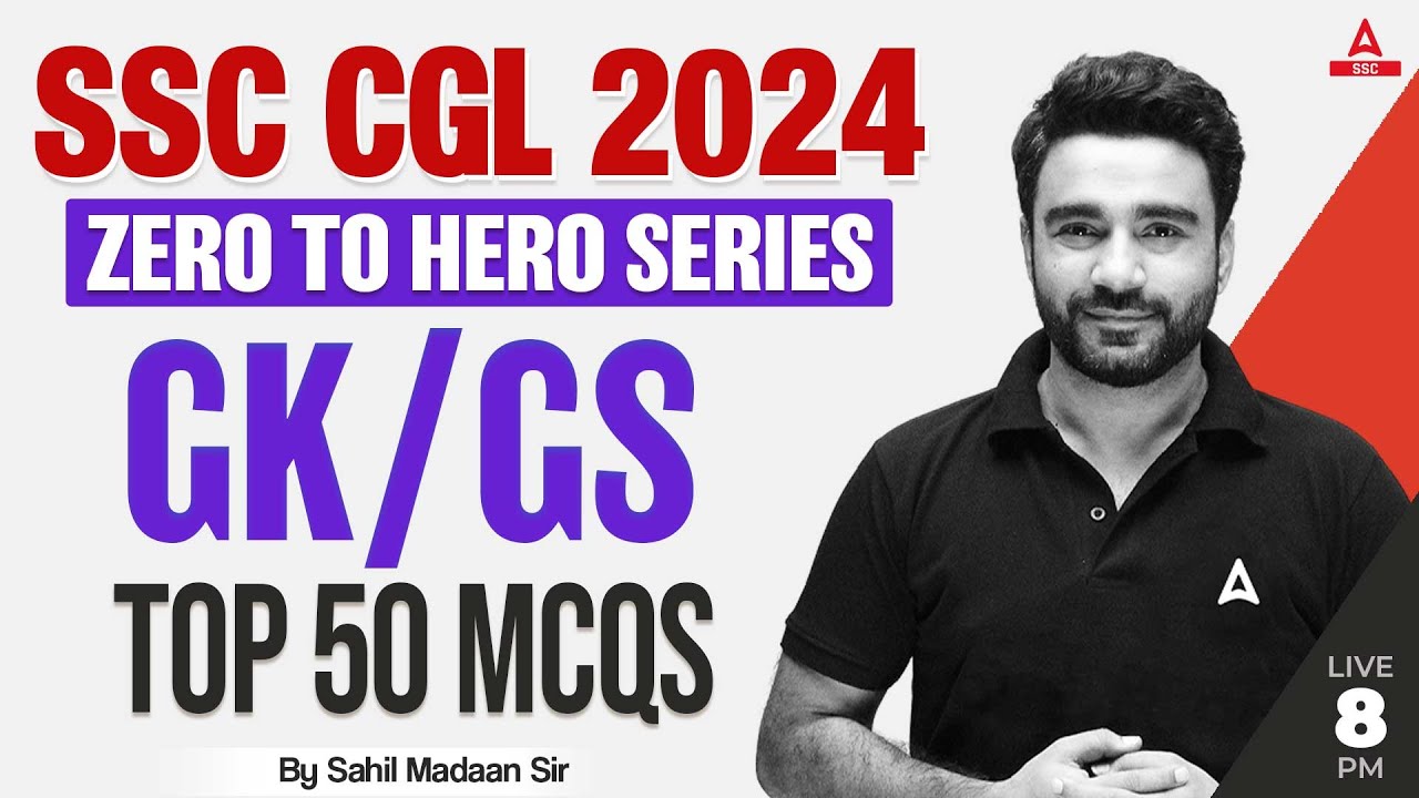 SSC CGL 2024 | Zero to Hero | SSC CGL GK/ GS Classes By Sahil Madaan | TOP 50 MCQs