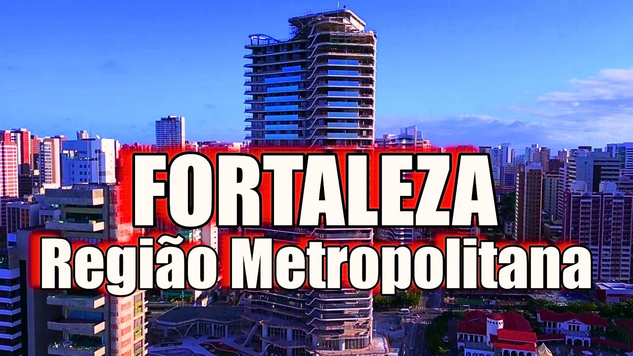 FORTALEZA REGIÃO METROPOLITANA A 5ª MAIOR METRÓPOLE DO BRASIL ESTÁ NO ESTADO DO CEARÁ.